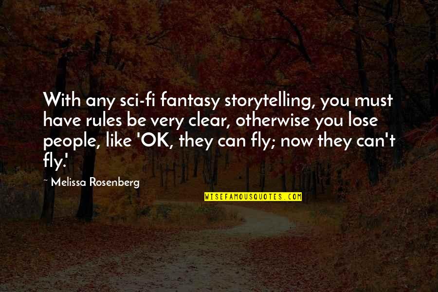 Kaylee Frye Quotes By Melissa Rosenberg: With any sci-fi fantasy storytelling, you must have