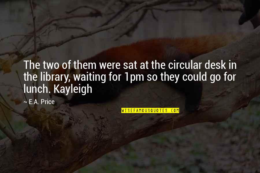 Kayleigh Quotes By E.A. Price: The two of them were sat at the