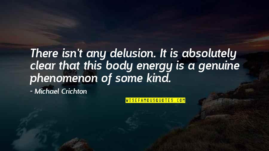 Kayleigh Quotes By Michael Crichton: There isn't any delusion. It is absolutely clear