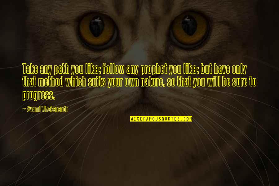 Kaylemains Quotes By Swami Vivekananda: Take any path you like; follow any prophet Kaylemains Quotes By Swami Vivekananda: Take any path you like; follow any prophet