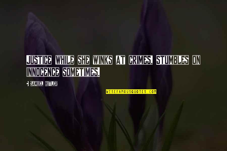 Kaylins Nails Quotes By Samuel Butler: Justice while she winks at crimes, Stumbles on