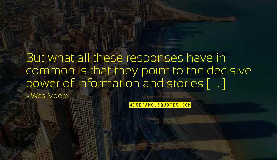 Kayln Henkel Quotes By Wes Moore: But what all these responses have in common Kayln Henkel Quotes By Wes Moore: But what all these responses have in common