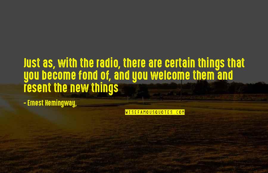 Kaylynn Williams Quotes By Ernest Hemingway,: Just as, with the radio, there are certain