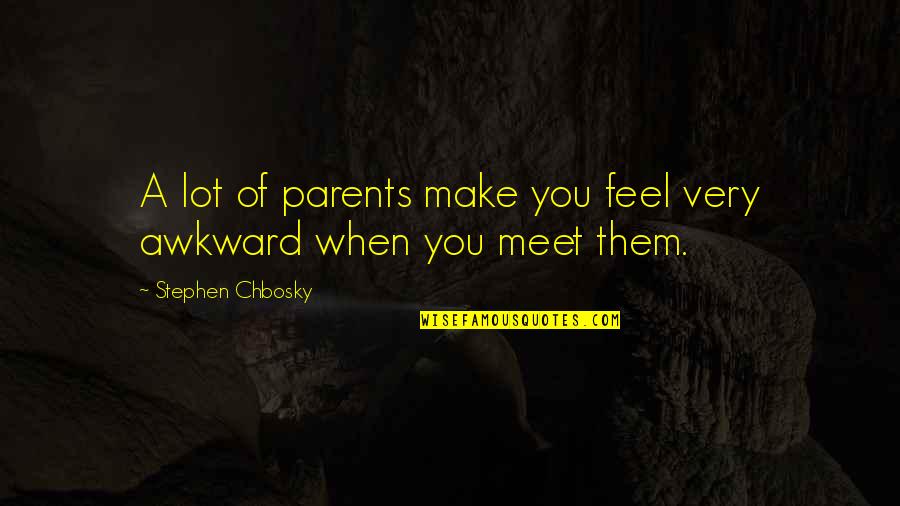 Kayns Clear Quotes By Stephen Chbosky: A lot of parents make you feel very Kayns Clear Quotes By Stephen Chbosky: A lot of parents make you feel very