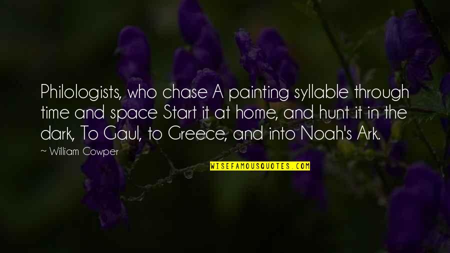 Kayrouz Joumana Quotes By William Cowper: Philologists, who chase A painting syllable through time Kayrouz Joumana Quotes By William Cowper: Philologists, who chase A painting syllable through time