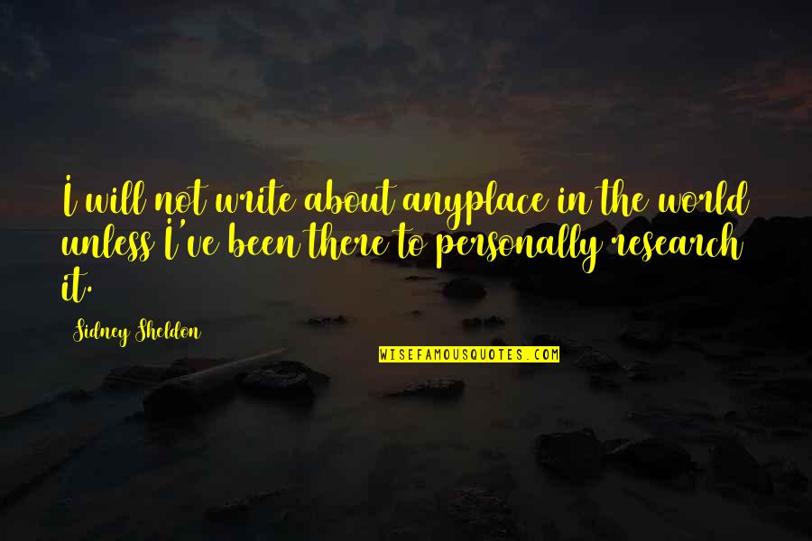 Kaysons Fine Quotes By Sidney Sheldon: I will not write about anyplace in the