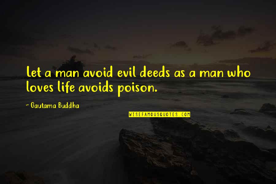 Kaytan Quotes By Gautama Buddha: Let a man avoid evil deeds as a Kaytan Quotes By Gautama Buddha: Let a man avoid evil deeds as a