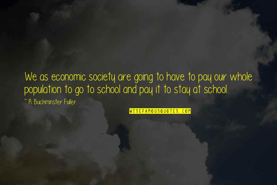Kaytan Quotes By R. Buckminster Fuller: We as economic society are going to have Kaytan Quotes By R. Buckminster Fuller: We as economic society are going to have