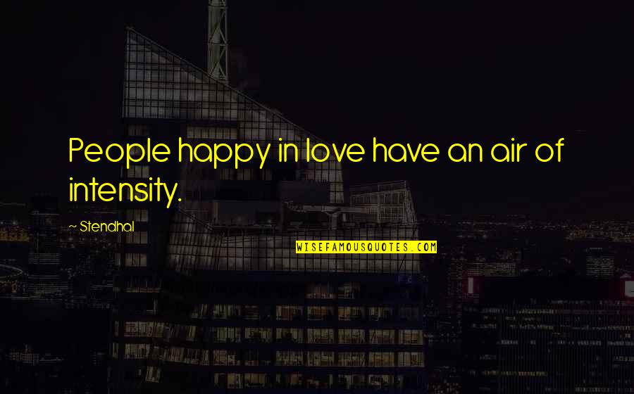 Kaytin Enterprises Quotes By Stendhal: People happy in love have an air of
