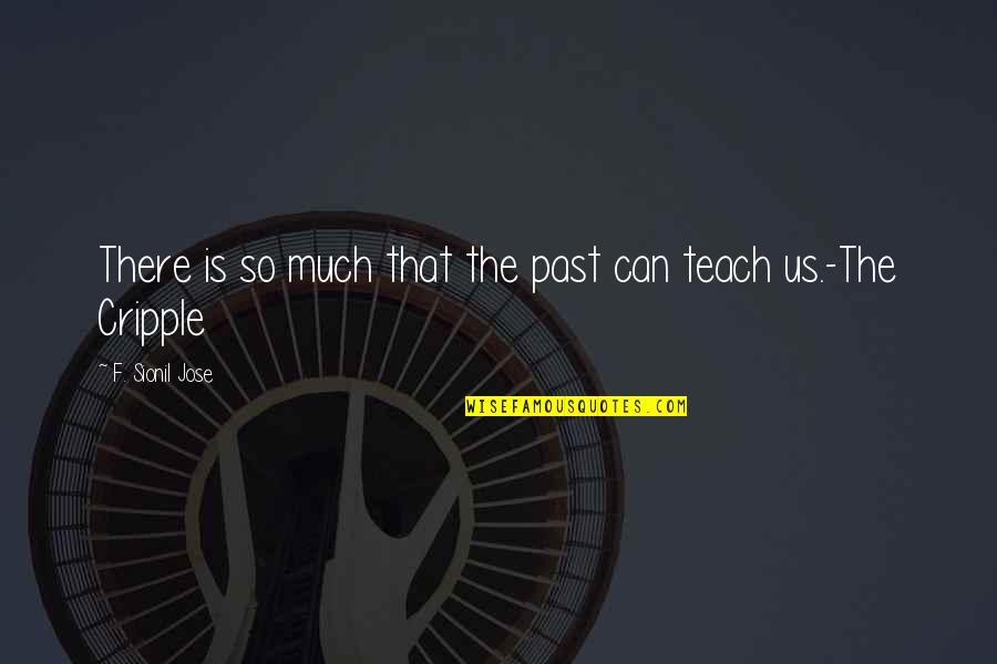 Kaytlin Borgen Quotes By F. Sionil Jose: There is so much that the past can Kaytlin Borgen Quotes By F. Sionil Jose: There is so much that the past can