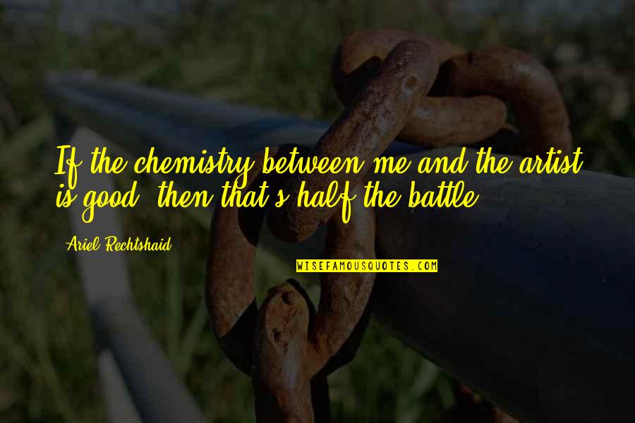 Kaytlynn Milliken Quotes By Ariel Rechtshaid: If the chemistry between me and the artist