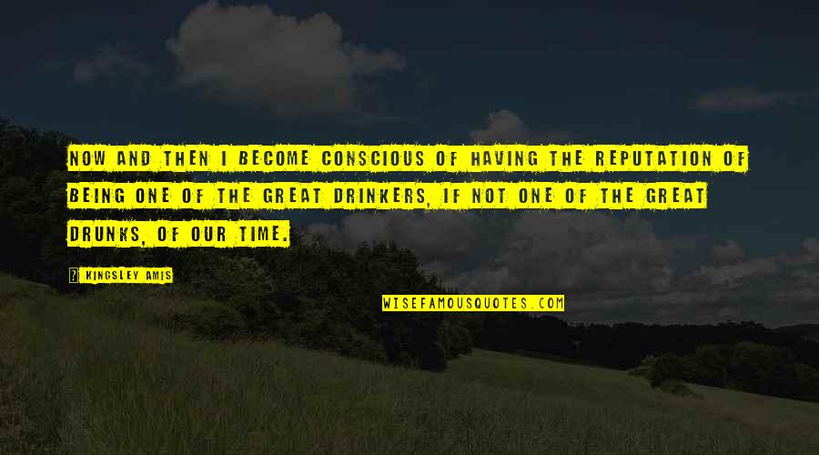 Kaytranada Quotes By Kingsley Amis: Now and then I become conscious of having Kaytranada Quotes By Kingsley Amis: Now and then I become conscious of having