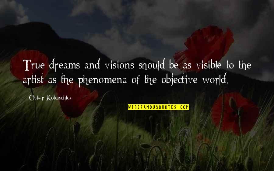 Kazama Sushi Quotes By Oskar Kokoschka: True dreams and visions should be as visible Kazama Sushi Quotes By Oskar Kokoschka: True dreams and visions should be as visible