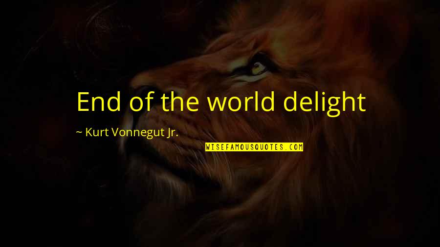 Kazanski Quotes By Kurt Vonnegut Jr.: End of the world delight Kazanski Quotes By Kurt Vonnegut Jr.: End of the world delight