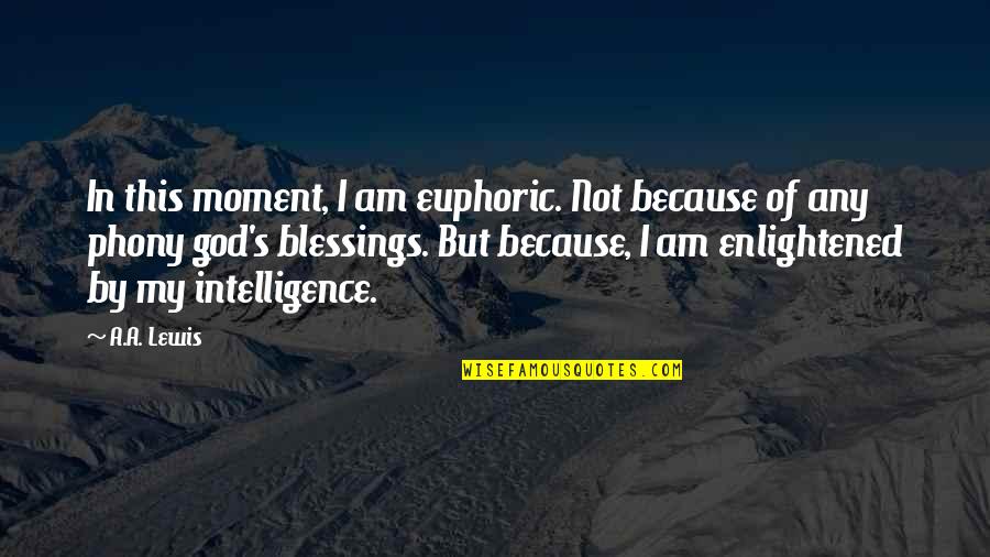 Kazansky Top Quotes By A.A. Lewis: In this moment, I am euphoric. Not because Kazansky Top Quotes By A.A. Lewis: In this moment, I am euphoric. Not because