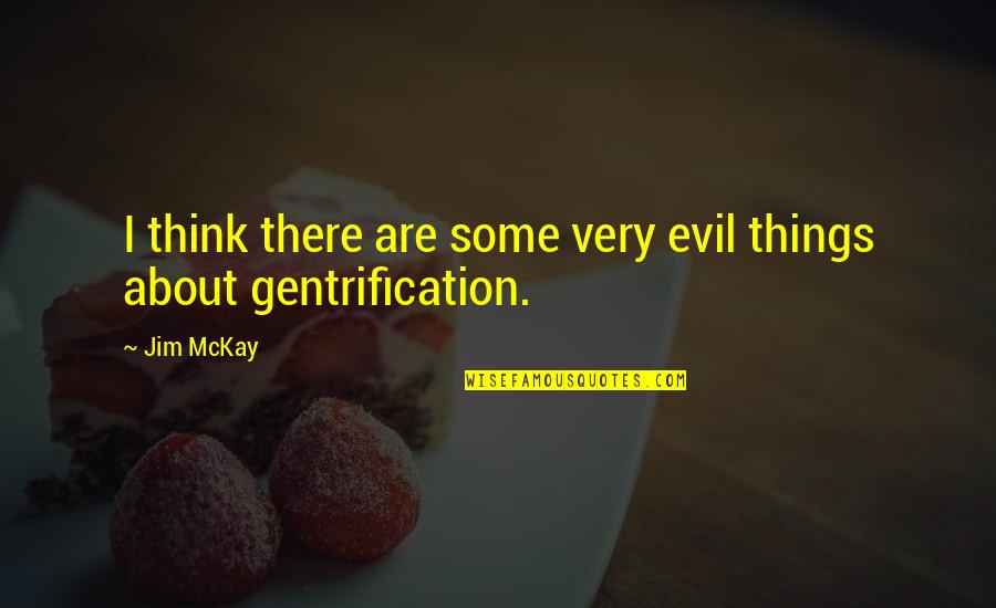 Kazansky Top Quotes By Jim McKay: I think there are some very evil things