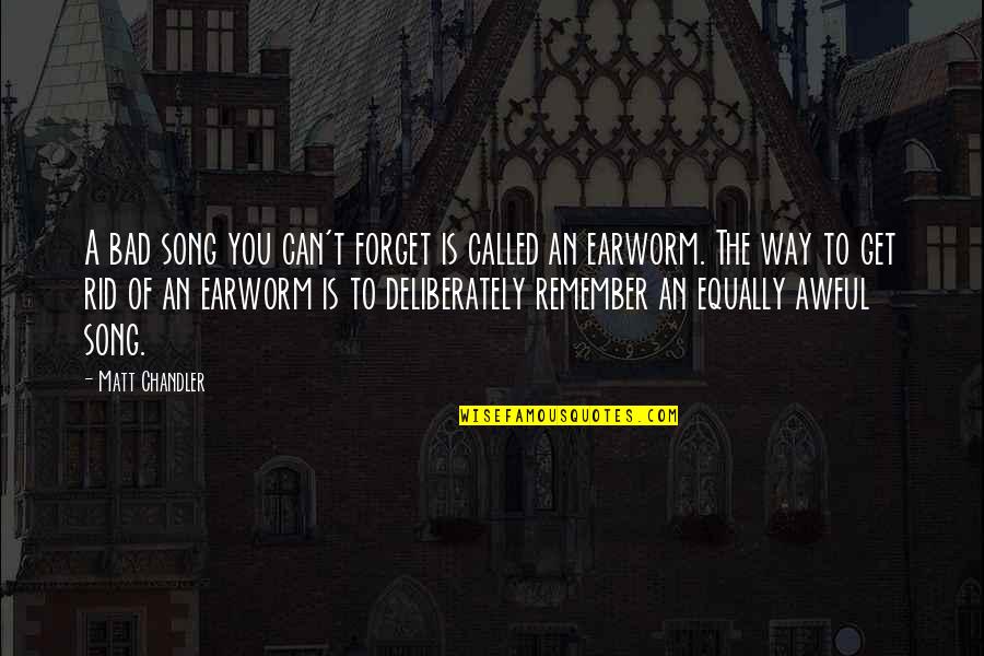 Kazantsev Bikini Quotes By Matt Chandler: A bad song you can't forget is called Kazantsev Bikini Quotes By Matt Chandler: A bad song you can't forget is called