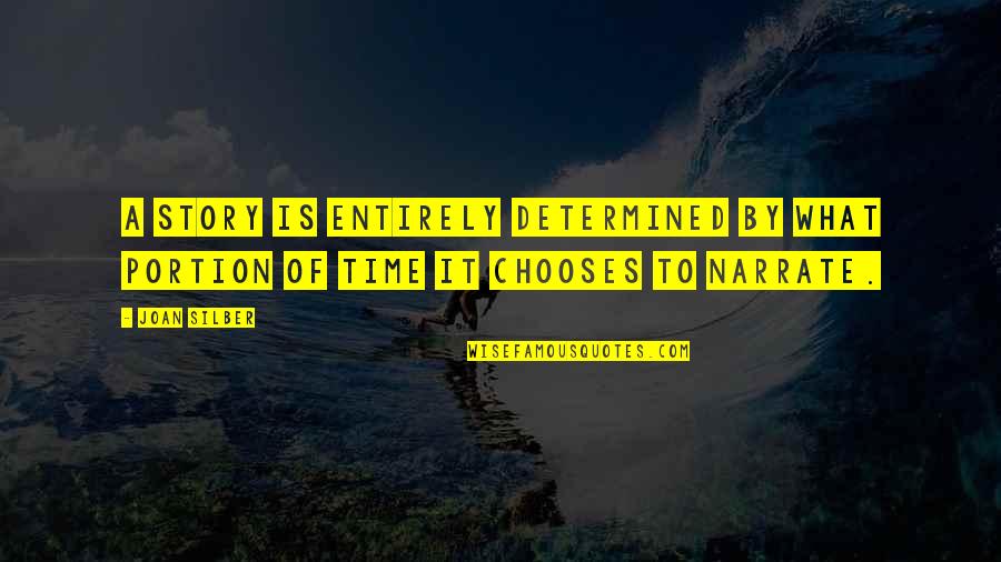 Kazantzakis Famous Quotes By Joan Silber: A story is entirely determined by what portion
