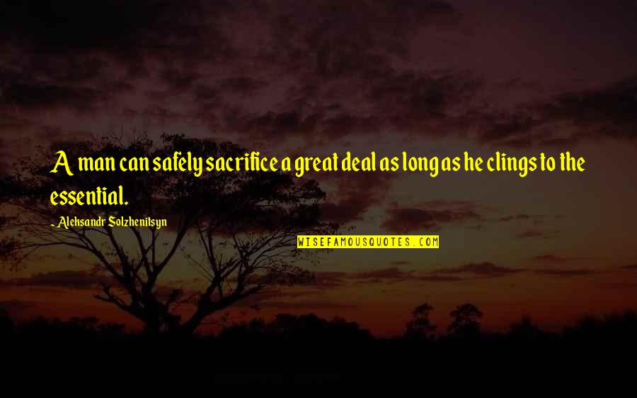 Kazantzidis Stelios Quotes By Aleksandr Solzhenitsyn: A man can safely sacrifice a great deal Kazantzidis Stelios Quotes By Aleksandr Solzhenitsyn: A man can safely sacrifice a great deal