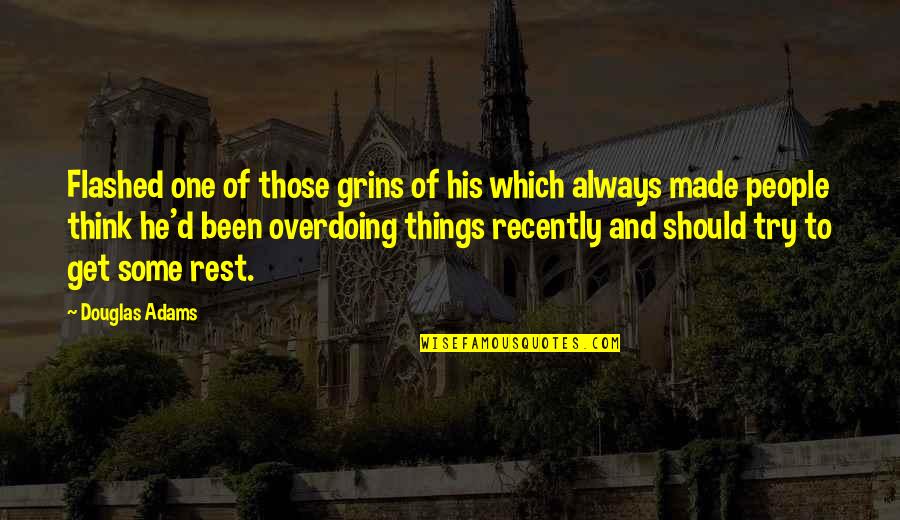 Kazanzakis Quotes By Douglas Adams: Flashed one of those grins of his which
