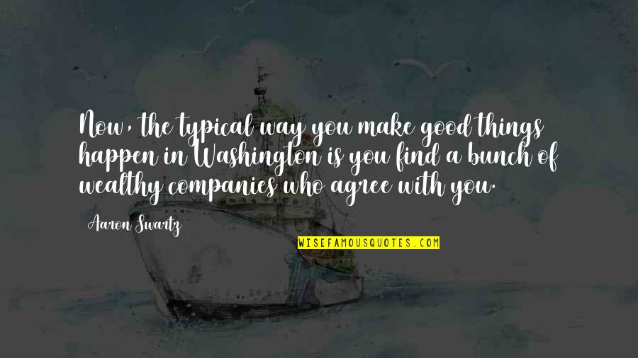 Kazarack Quotes By Aaron Swartz: Now, the typical way you make good things Kazarack Quotes By Aaron Swartz: Now, the typical way you make good things