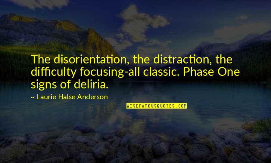 Kazbeke Quotes By Laurie Halse Anderson: The disorientation, the distraction, the difficulty focusing-all classic.
