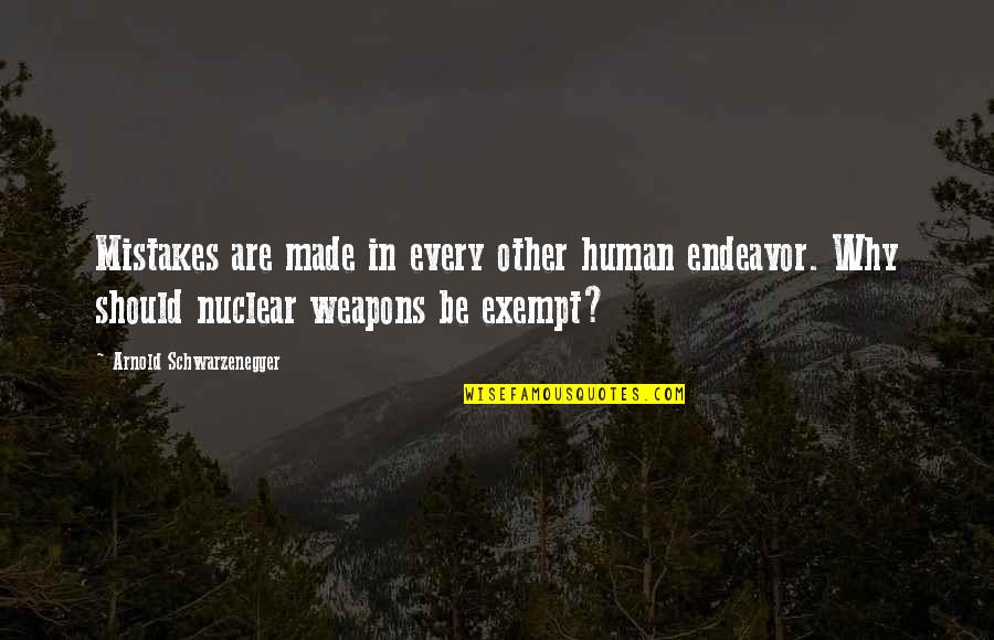 Kazeem Olajide Quotes By Arnold Schwarzenegger: Mistakes are made in every other human endeavor. Kazeem Olajide Quotes By Arnold Schwarzenegger: Mistakes are made in every other human endeavor.