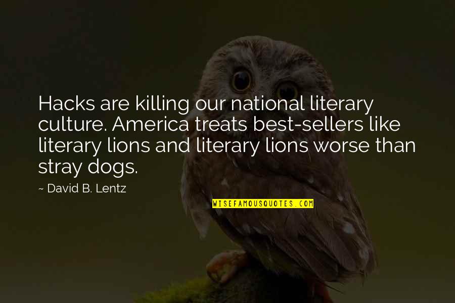 Kazehaya Enamorado Quotes By David B. Lentz: Hacks are killing our national literary culture. America