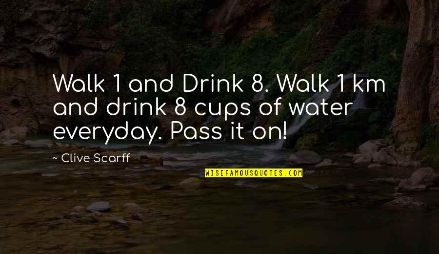 Kazemier Usquert Quotes By Clive Scarff: Walk 1 and Drink 8. Walk 1 km