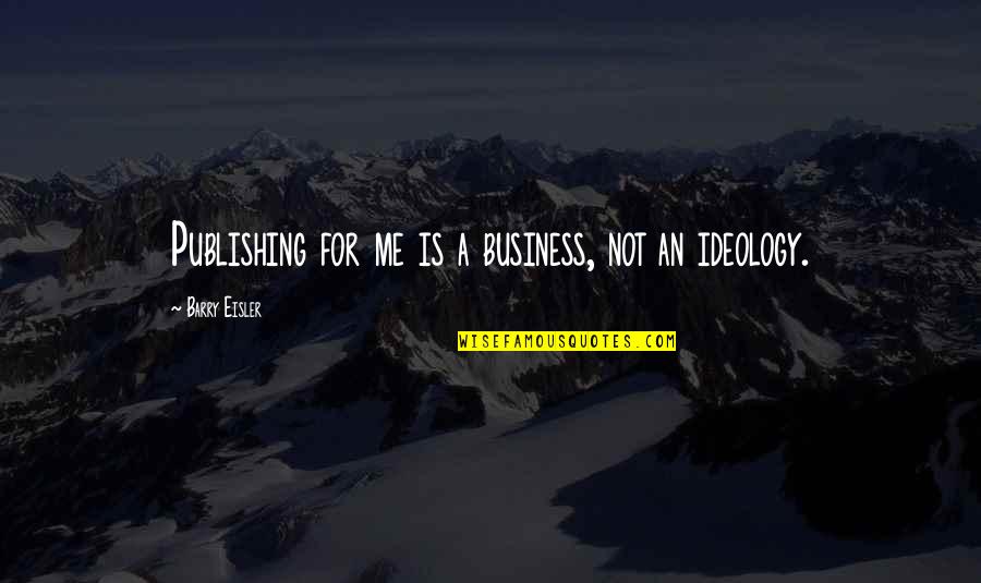 Kazemzadeh Arrest Quotes By Barry Eisler: Publishing for me is a business, not an