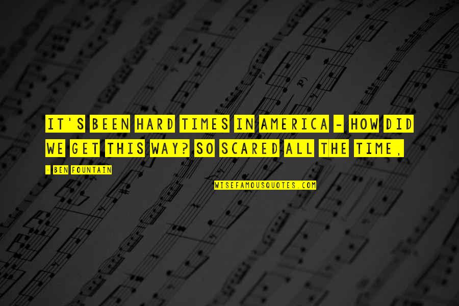 Kazimierz Scottsdale Quotes By Ben Fountain: It's been hard times in America - how