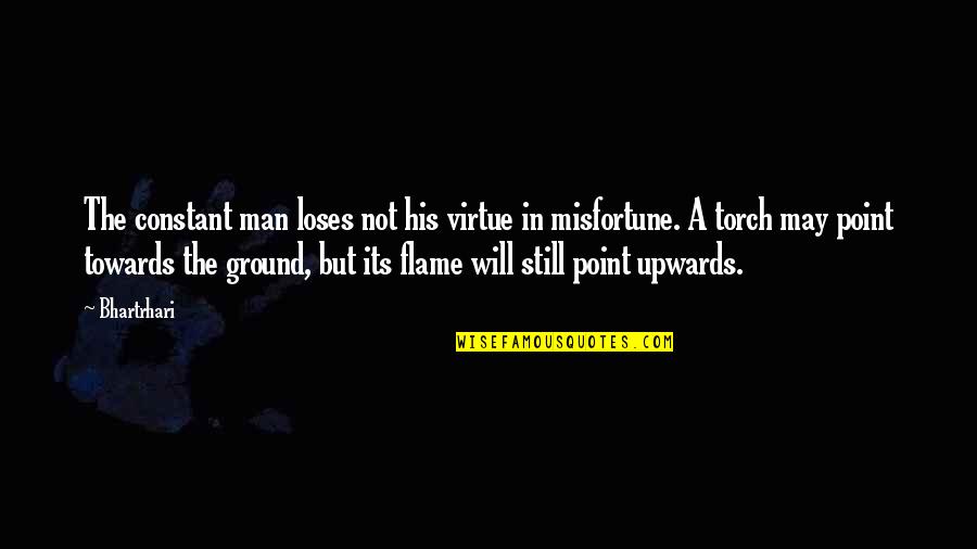 Kazinoebi Quotes By Bhartrhari: The constant man loses not his virtue in