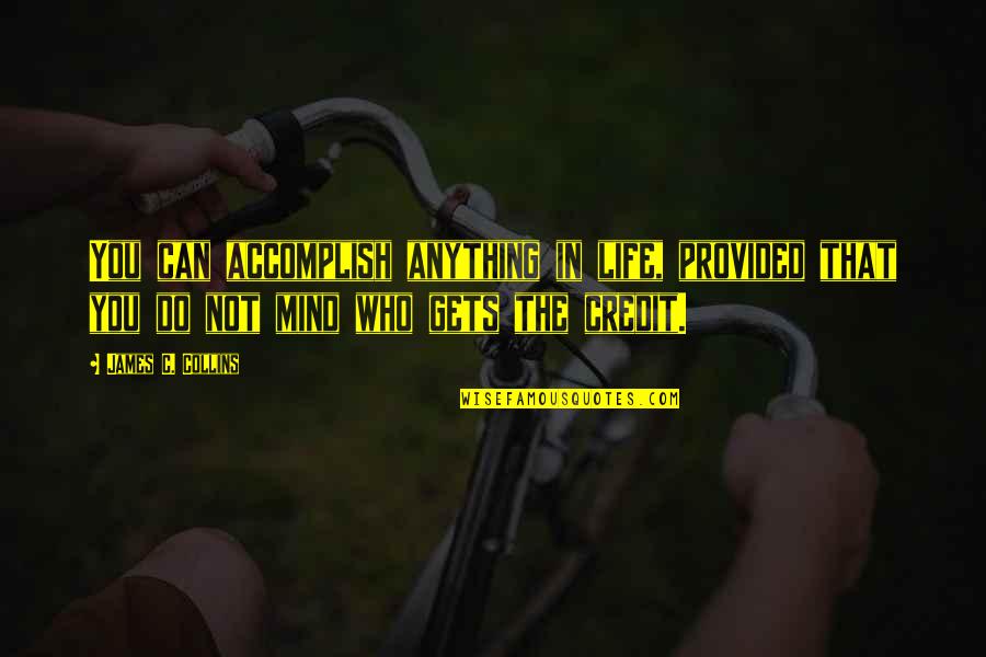 Kazlovesbats Quotes By James C. Collins: You can accomplish anything in life, provided that