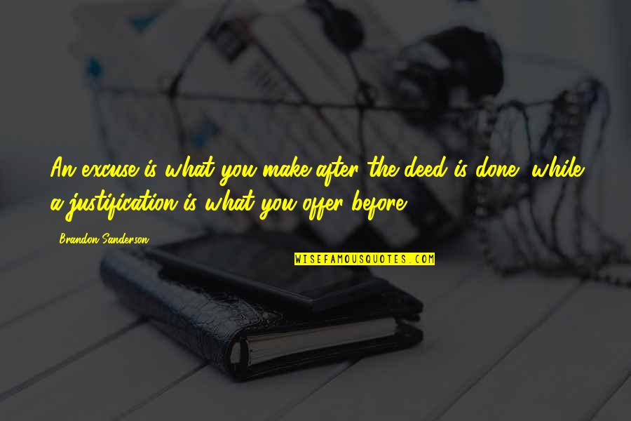 Kazmer Dds Quotes By Brandon Sanderson: An excuse is what you make after the