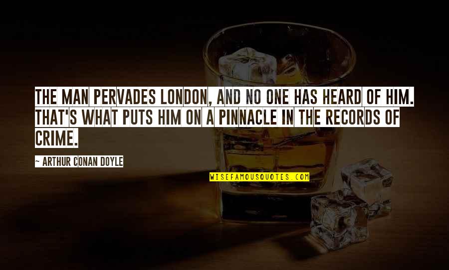 Kazmierczak Quotes By Arthur Conan Doyle: The man pervades London, and no one has Kazmierczak Quotes By Arthur Conan Doyle: The man pervades London, and no one has