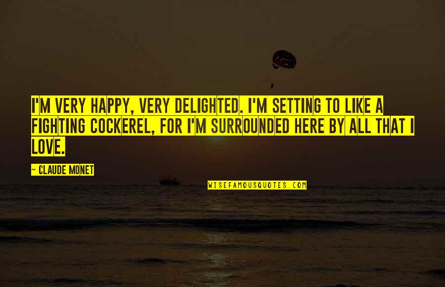 Kazmierski Michael Quotes By Claude Monet: I'm very happy, very delighted. I'm setting to Kazmierski Michael Quotes By Claude Monet: I'm very happy, very delighted. I'm setting to