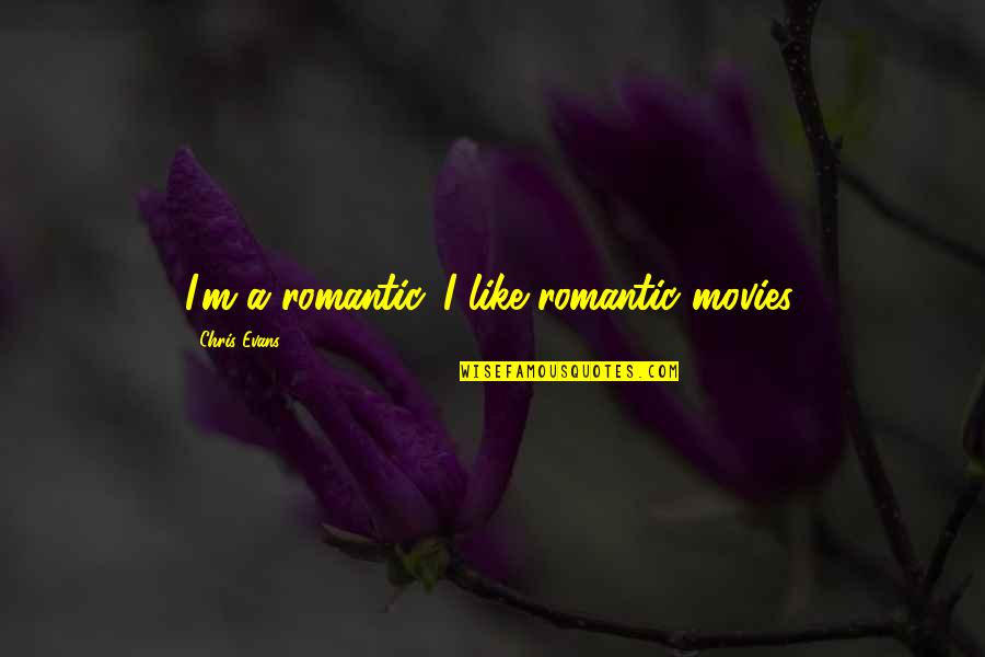 Kazou Kamp Quotes By Chris Evans: I'm a romantic. I like romantic movies. Kazou Kamp Quotes By Chris Evans: I'm a romantic. I like romantic movies.