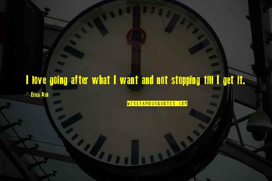 Kazouza Quotes By Erica Ash: I love going after what I want and