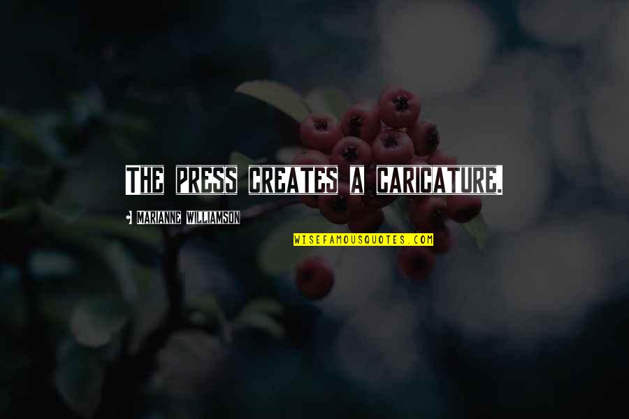 Kazuhide Yamazaki Quotes By Marianne Williamson: The press creates a caricature. Kazuhide Yamazaki Quotes By Marianne Williamson: The press creates a caricature.