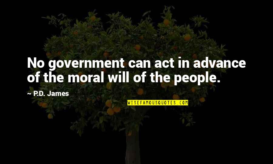 Kazuhiko Nagata Quotes By P.D. James: No government can act in advance of the