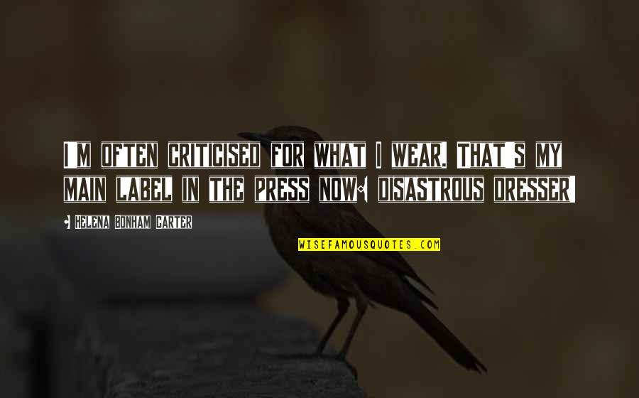 Kazuichi Souda Quotes By Helena Bonham Carter: I'm often criticised for what I wear. That's Kazuichi Souda Quotes By Helena Bonham Carter: I'm often criticised for what I wear. That's