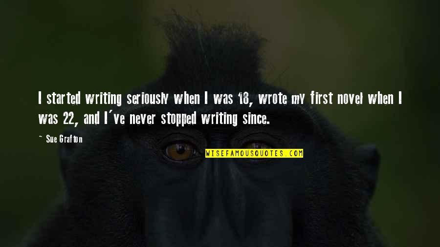 Kazuichi Sprites Quotes By Sue Grafton: I started writing seriously when I was 18, Kazuichi Sprites Quotes By Sue Grafton: I started writing seriously when I was 18,