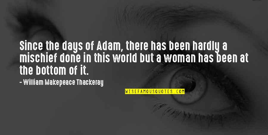 Kazuichi X Quotes By William Makepeace Thackeray: Since the days of Adam, there has been Kazuichi X Quotes By William Makepeace Thackeray: Since the days of Adam, there has been
