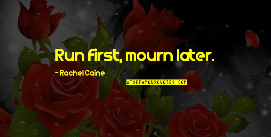 Kazuki Takahashi Quotes By Rachel Caine: Run first, mourn later.