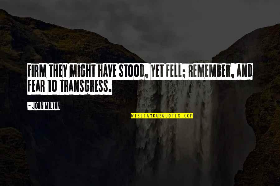 Kazukiyo Nishikioris Birthplace Quotes By John Milton: Firm they might have stood, yet fell; remember,