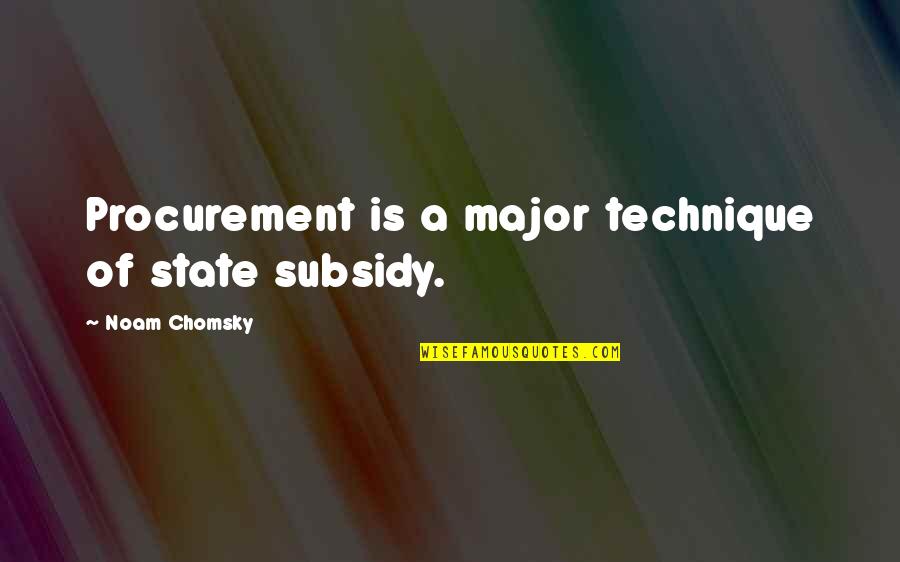 Kazuko Jewelry Quotes By Noam Chomsky: Procurement is a major technique of state subsidy. Kazuko Jewelry Quotes By Noam Chomsky: Procurement is a major technique of state subsidy.