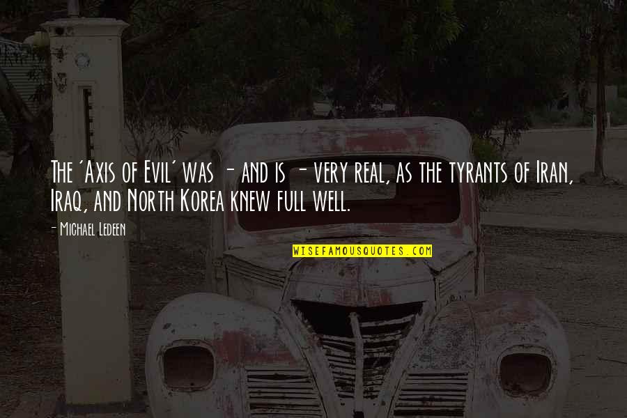 Kazuko Quotes By Michael Ledeen: The 'Axis of Evil' was - and is