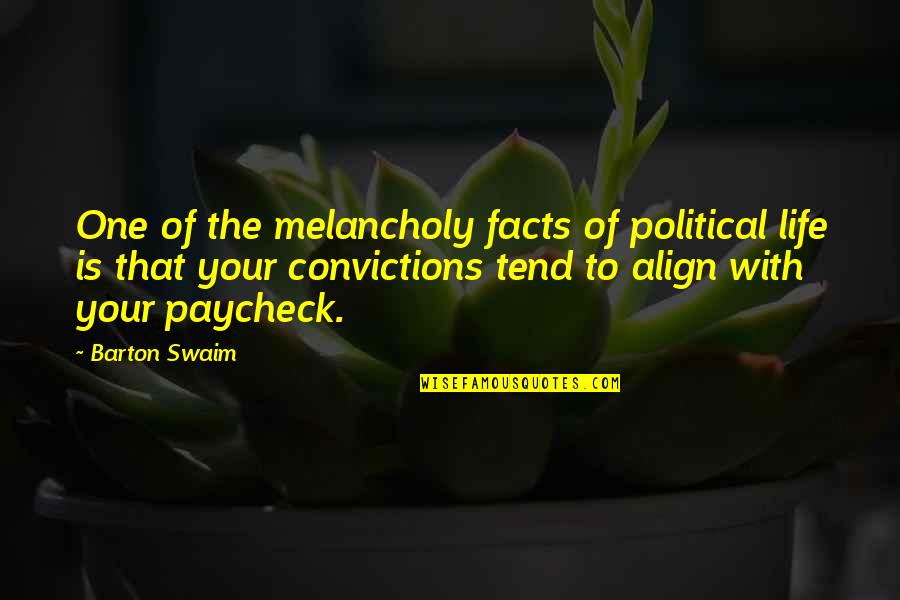 Kazuya Shibuya Quotes By Barton Swaim: One of the melancholy facts of political life