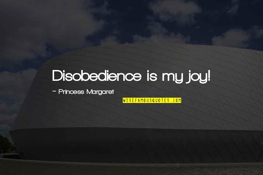 Kazuya Street Fighter X Tekken Quotes By Princess Margaret: Disobedience is my joy! Kazuya Street Fighter X Tekken Quotes By Princess Margaret: Disobedience is my joy!