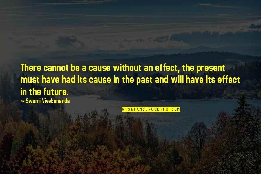 Kbc Quotes By Swami Vivekananda: There cannot be a cause without an effect,